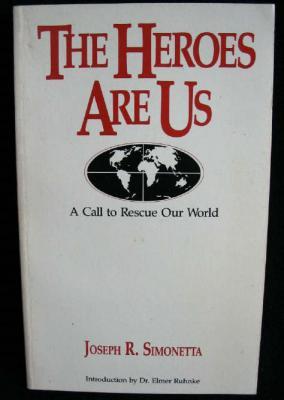 The Heroes Are Us : A Call to Rescue Our World