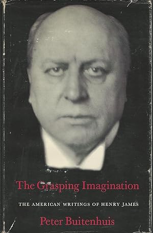 Seller image for The Grasping Imagination: The American Writings of Henry James. for sale by Dorley House Books, Inc.