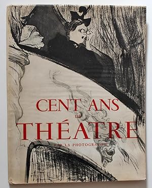 Cent Ans de Theatre par la Photographie: Comediens et Comediennes d'Hier