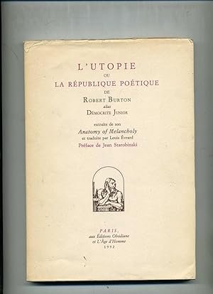 L'UTOPIE OU LA REPUBLIQUE POETIQUE de Robert Burton, alias Démocrite Junior, extraite de son "Ana...