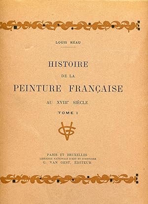 HISTOIRE DE LA PEINTURE FRANCAISE. 1°)- Des origines au retour de Vouet 1300 à 1627, 1 volume. 2°...