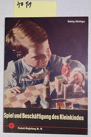 Bild des Verkufers fr Spiel Und Beschftigung Des Kleinkindes - Freizeit-Wegleitung Nr. 19 zum Verkauf von Antiquariat Trger