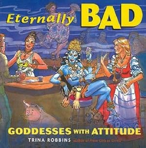 Eternally Bad: Goddesses with Attitude