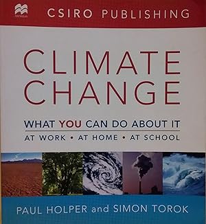 Climate Change: What You Can Do About It, at Work, at Home, at School.