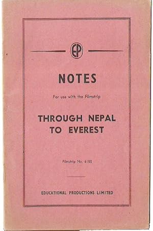 Notes for use with the Filmstrip Through Nepal to Everest. Filmstrip no. 6155 [so titled to upper...