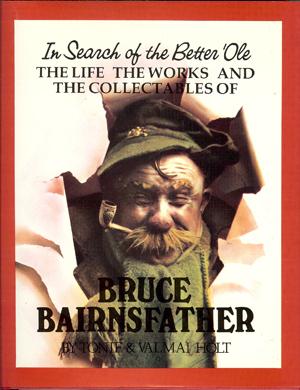 In Search of the Better 'Ole : The Life The Works and The Collectables of Bruce Bairnsfather