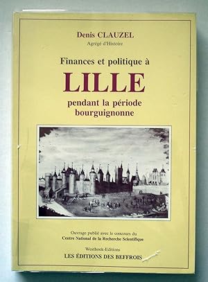 Image du vendeur pour Finances et politique  Lille pendant la priode Bourguignonne. mis en vente par Librairie Thot