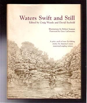 Waters Swift and Still; A Prize Catch of New Fly-Fishing Stories