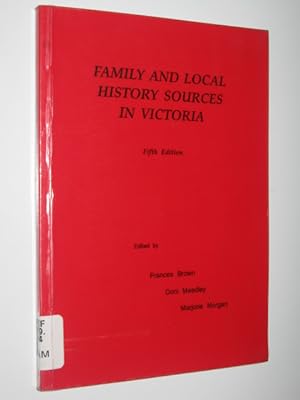 Imagen del vendedor de Family and Local History Sources in Victoria a la venta por Manyhills Books