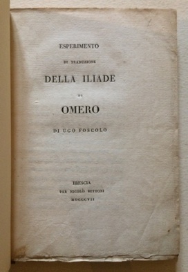 Immagine del venditore per Esperimento di traduzione della Iliade di Omero di Ugo Foscolo. venduto da LIBRERIA PAOLO BONGIORNO