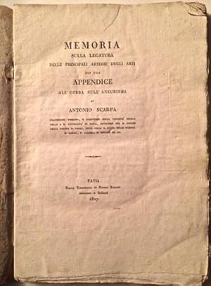 Image du vendeur pour Memoria sulla legatura delle principali arterie degli arti con una Appendice all opera sull Aneurisma di Antonio Scarpa. mis en vente par LIBRERIA PAOLO BONGIORNO