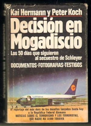 Immagine del venditore per DECISION EN MOGADISCIO. LOS 50 DIAS QUE SIGUIERON DE SCHLEYER. DOCUMENTOS - FOTOGRAFIAS - TESTIGOS venduto da Librera Raimundo