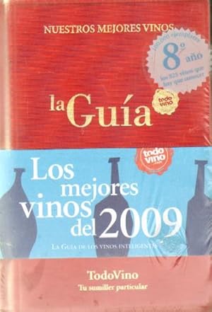 LA GUIA TODOVINO 2009. NUESTROS MEJORES VINOS. LOS MEJORES VINOS DEL 2009