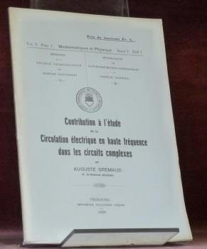 Seller image for Contribution � l'�tude de la circulation �lectrique en haute fr�quence dans les circuits complexes.M�moires de la Soci�t� Fribourgeoise des Sciences Naturelles. Math�matique et Physique. Vol V, Fasc. 1. for sale by Bouquinerie du Varis