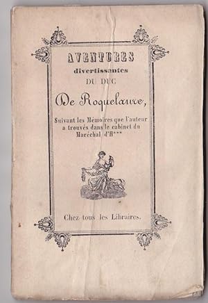 Aventures Divertissantes Du Duc De Roquelaure ; Suivant Les Mémoires Que L'auteur a Trouvés Dans ...