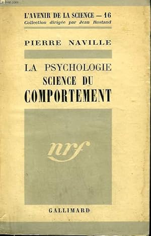 Bild des Verkufers fr LA PSYCHOLOGIE SCIENCE DU COMPORTEMENT. COLLECTION : L'AVENIR DE LA SCIENCE N 16. zum Verkauf von Le-Livre