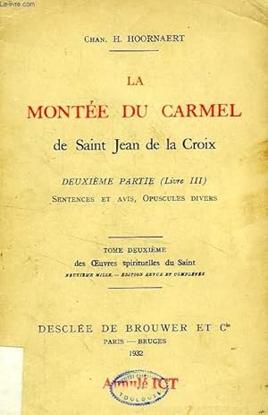 Bild des Verkufers fr LA MONTEE DU CARMEL DE SAINT JEAN DE LA CROIX, 2e PARTIE (LIVRE III), SENTANCES ET AVIS, OPUSCULES DIVERS, TOME II DES OEUVRES SPIRITUELLES DU SAINT zum Verkauf von Le-Livre