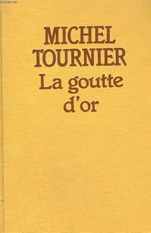Seller image for LA GOUTTE D'OR. for sale by Le-Livre