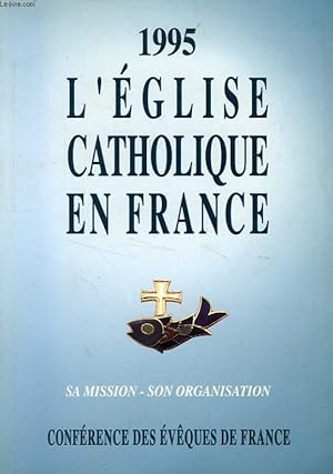 Bild des Verkufers fr L'EGLISE CATHOLIQUE EN FRANCE, 1995, SA MISSION, SON ORGANISATION zum Verkauf von Le-Livre