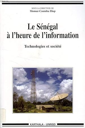 Bild des Verkufers fr LE SENEGAL A L'HEURE DE L'INFORMATION, TECHNOLOGIES ET SOCIETE zum Verkauf von Le-Livre