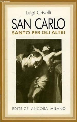 Bild des Verkufers fr SAN CARLO SANTO PER GLI ALTRI zum Verkauf von Le-Livre