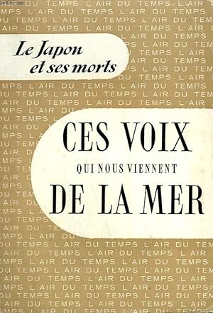 Seller image for LE JAPON ET SES MORTS. CES VOIX QUI NOUS VIENNENT DE LA MER. COLLECTION : L'AIR DU TEMPS . for sale by Le-Livre
