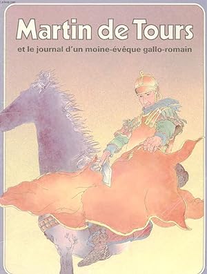Seller image for MARTIN DE TOURS ET LE JOURNAL D'UN MOINE EVEQUE GALLO-ROMAIN for sale by Le-Livre