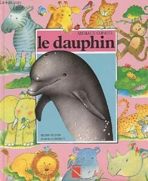 Bild des Verkufers fr ANIMAUX COPAINS - LE DAUPHIN zum Verkauf von Le-Livre