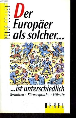 Seller image for DER EUROPER ALS SOLCHER. .IST UNTERSCHIEDLICH. VERHALTEN, KRPERSPRACHE, ETIKETTE. for sale by Le-Livre