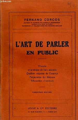 Seller image for L ART DE PARLER EN PUBLIC THEORIE ET PRATIQUE QUALITES REQUISES DE L ORATEUR PREPARATION DU DISCOURS SILHOUETTES D ORATEURS CINQUIEME EDITION for sale by Le-Livre