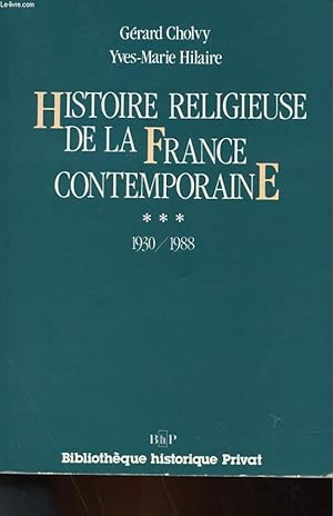 Bild des Verkufers fr HISTOIRE RELIGIEUSE DE LA FRANCE CONTEMPORAINE TOME 3 (1930-1988) zum Verkauf von Le-Livre