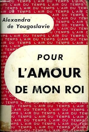 Bild des Verkufers fr POUR L'AMOUR DE MON ROI. COLLECTION : L'AIR DU TEMPS. zum Verkauf von Le-Livre