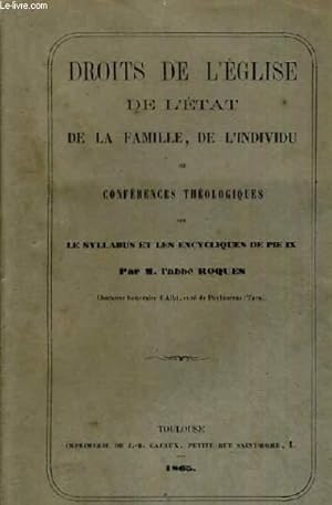 Seller image for DROITS DE L EGLISE DE L ETAT DE LA FAMILLE, DE L INDIVIDU OU CONFERENCES THEOLOGIQUES SUR LE SYLLABUS ET LES ENCYCLIQUES DE PIE IX for sale by Le-Livre