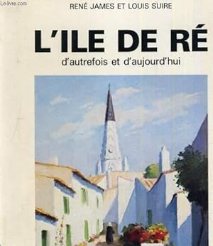 Imagen del vendedor de L ILE DE RE D AUTREFOIS ET D AUJOURD HUI a la venta por Le-Livre