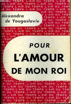 Bild des Verkufers fr POUR L'AMOUR DE MON ROI. COLLECTION : L'AIR DU TEMPS. zum Verkauf von Le-Livre