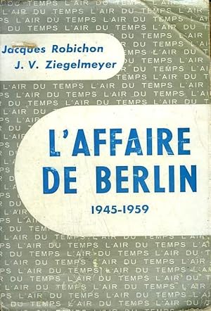 Seller image for L'AFFAIRE DE BERLIN. 1945 - 1959. COLLECTION : L'AIR DU TEMPS . for sale by Le-Livre