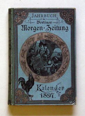 Bild des Verkufers fr Jahrbuch der Berliner Morgen-Zeitung. Kalender fr das Jahr 1897. zum Verkauf von antiquariat peter petrej - Bibliopolium AG