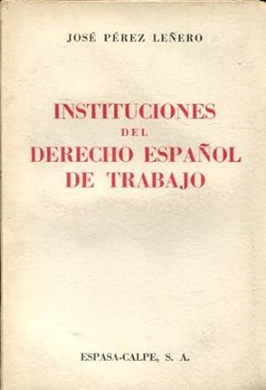 INSTITUCIONES DEL DERECHO ESPAÑOL DE TRABAJO.