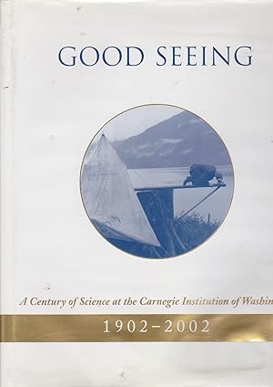 Seller image for Good Seeing: A Century of Science at the Carnegie Institution of Washington, 1902-2002 for sale by Meir Turner