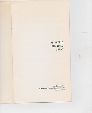 Bild des Verkufers fr The World Remained Silent: An Examination of Nineteen Years of Jordanian Rule in Jerusalem zum Verkauf von Meir Turner