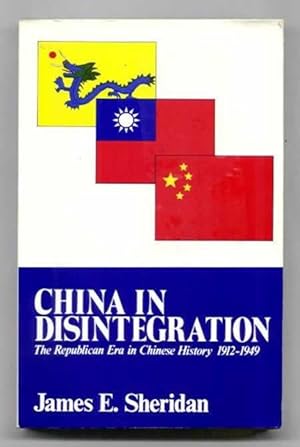 China in Disintegration : The Republican Era in Chinese History 1912-1949