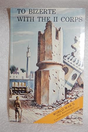 Seller image for To Bizerte With the II Corps; 23 April- 13 May 1943 for sale by Books by White/Walnut Valley Books