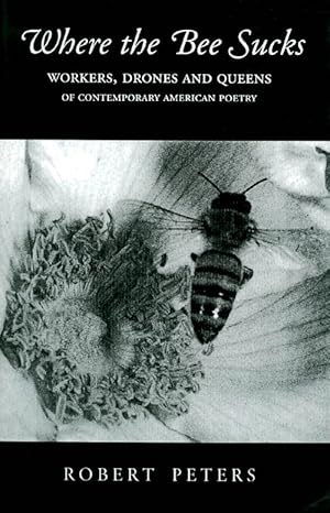 Where the Bee Sucks : Workers, Drones and Queens of Contemporary American Poetry