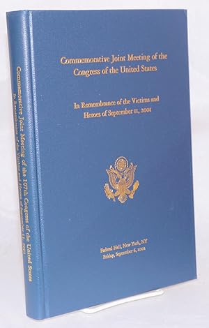 Commemorative Joint Meeting of the 107th Congress of the United States: In Remembrance of the Vic...