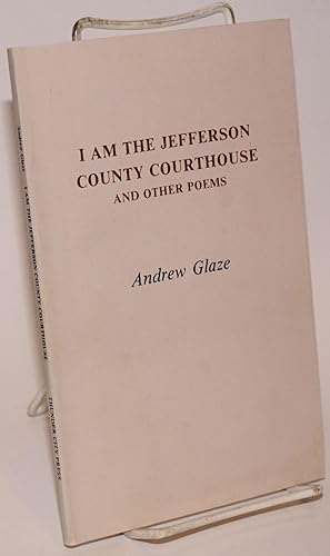 Seller image for I am the Jefferson County Courthous and other poems for sale by Bolerium Books Inc.