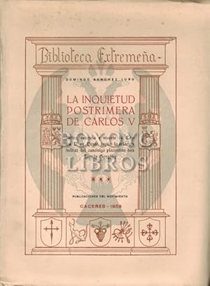 Imagen del vendedor de La inquietud postrimera de Carlos V. Tomo III. Retiro, estancia y muerte de Carlos V en Yuste, segn la relacin indita del cannigo placentino don Toms Gonzlez a la venta por Boxoyo Libros S.L.