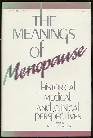 Bild des Verkufers fr The Meanings of Menopause: Historical Medical and Clinical Perspectives zum Verkauf von Between the Covers-Rare Books, Inc. ABAA