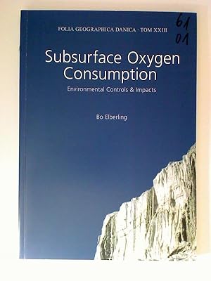 Subsurface Oxygen Consumption : Enviromental Controls and Impacts.