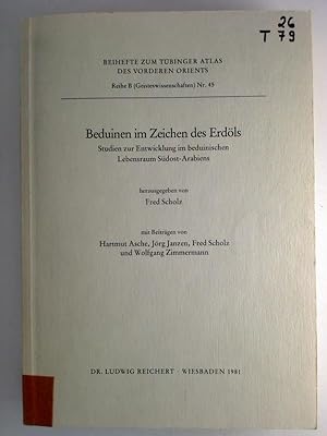 Beduinen im Zeichen des Erdöls. - Stdien zur Entwicklung im beduinischen Lebensraum Südost-Arabiens.