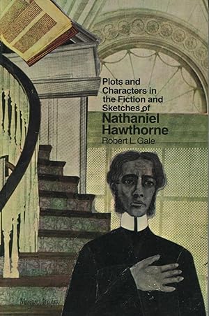 Seller image for Plots and Characters in the Fiction and Sketches of Nathaniel Hawthorne for sale by Kenneth A. Himber